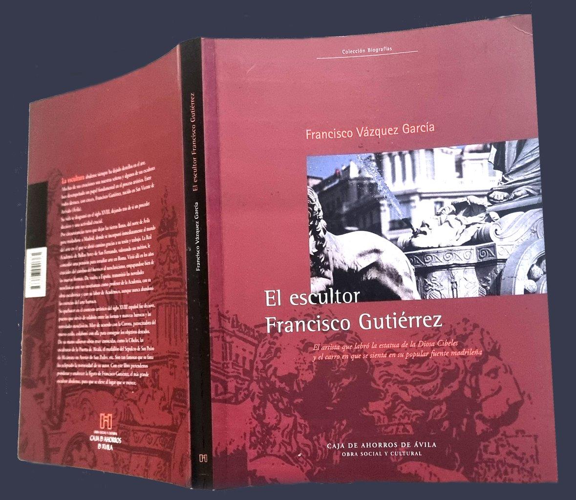 8. “El escultor Francisco Gutiérrez”, libro de Francisco Vázquez (Caja Ávila, 2001).